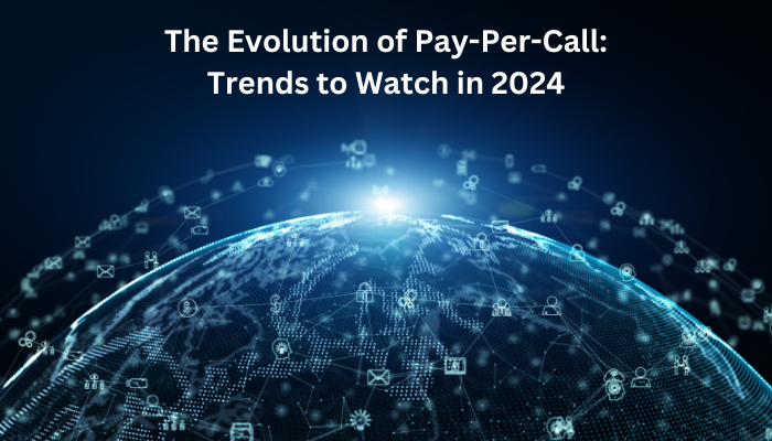 The Evolution of Pay-Per-Call: Trends to Watch in 2024