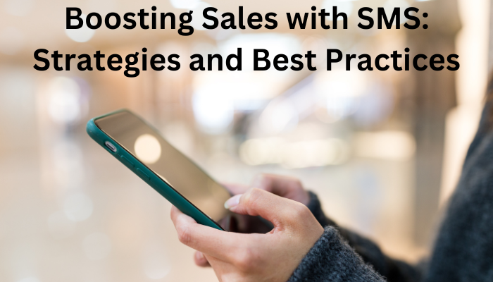 Boosting Sales with SMS: Strategies and Best Practices