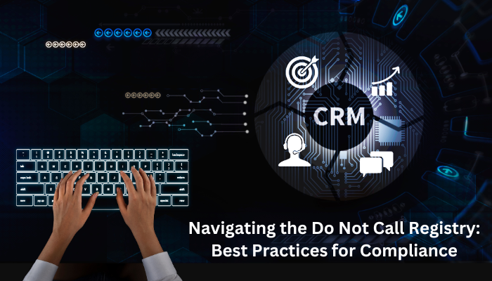 Navigating the Do Not Call Registry: Best Practices for Compliance