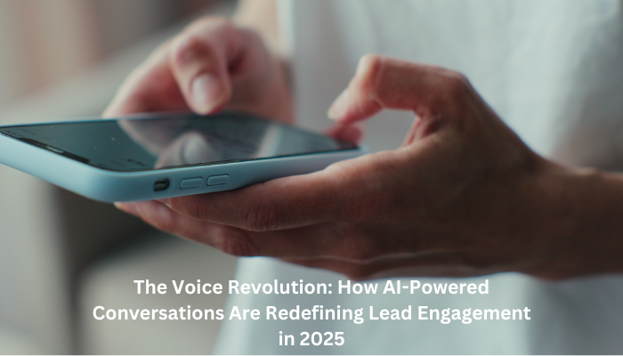 The Voice Revolution: How AI-Powered Conversations Are Redefining Lead Engagement in 2025