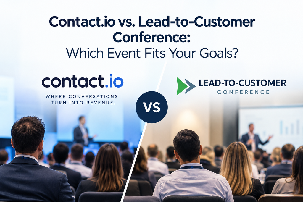 Contact.io vs. Lead-to-Customer Conference: Which Event Fits Your Goals?